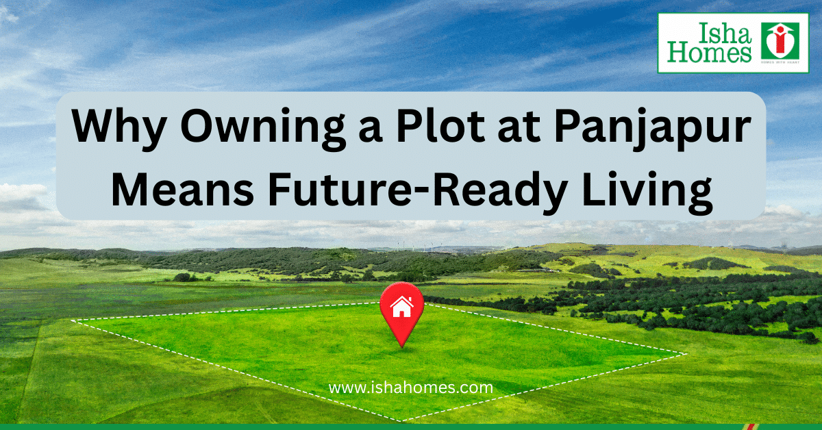 Why Owning a Plot at Panjapur Means Future-Ready Living